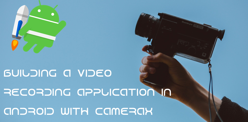 Building a video recording application in Android with CameraX